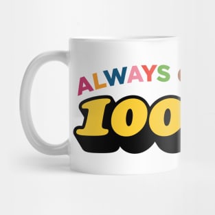 Always give 100%* (*unless you're giving blood) Mug